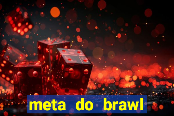 meta do brawl stars 2024